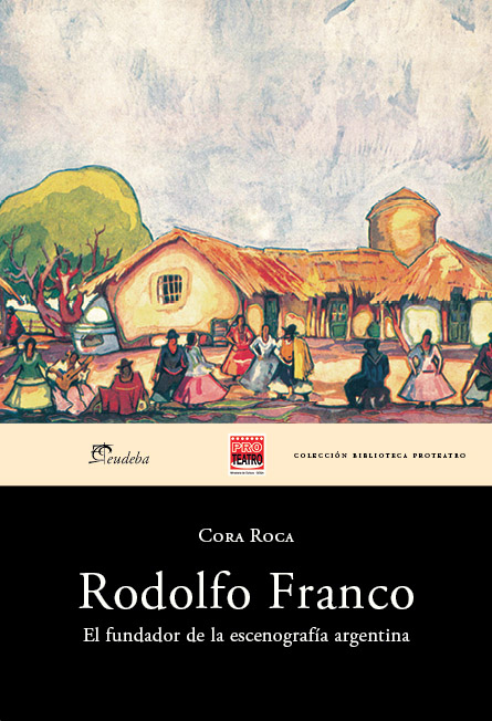 Tapa de Rodolfo Franco. El fundador de la escenografía argentina, libro de Cora Roca